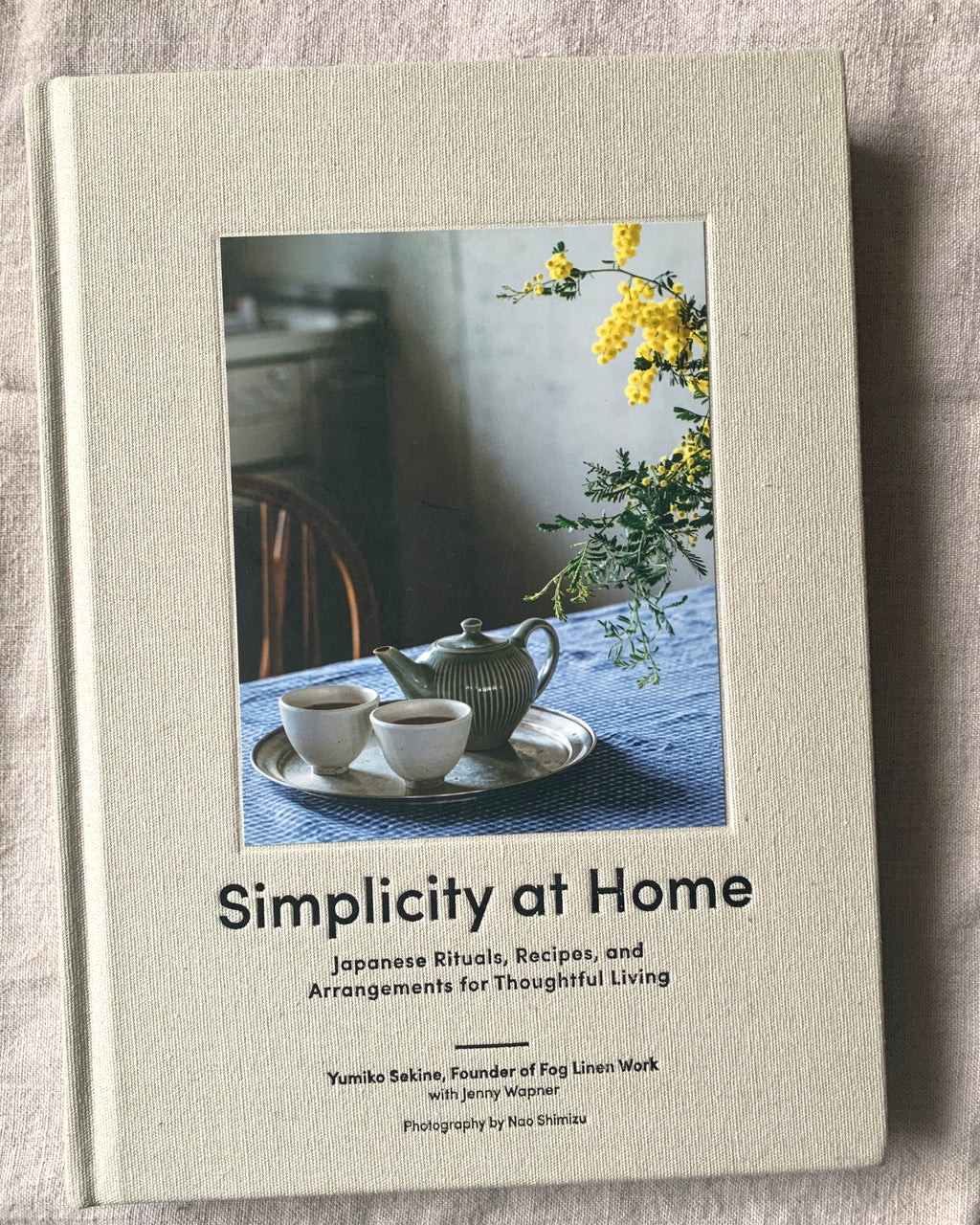 Simplicity at Home: Japanese Rituals, Recipes, and Arrangements for Thoughtful Living